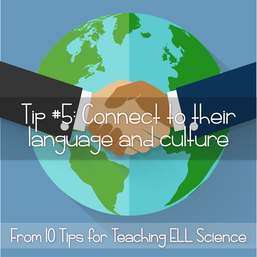 10 tips for teaching ELL students:  Connect to their culture