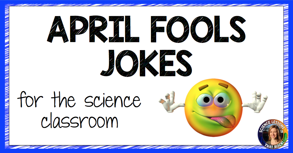 April fools jokes for the science classroom teacher