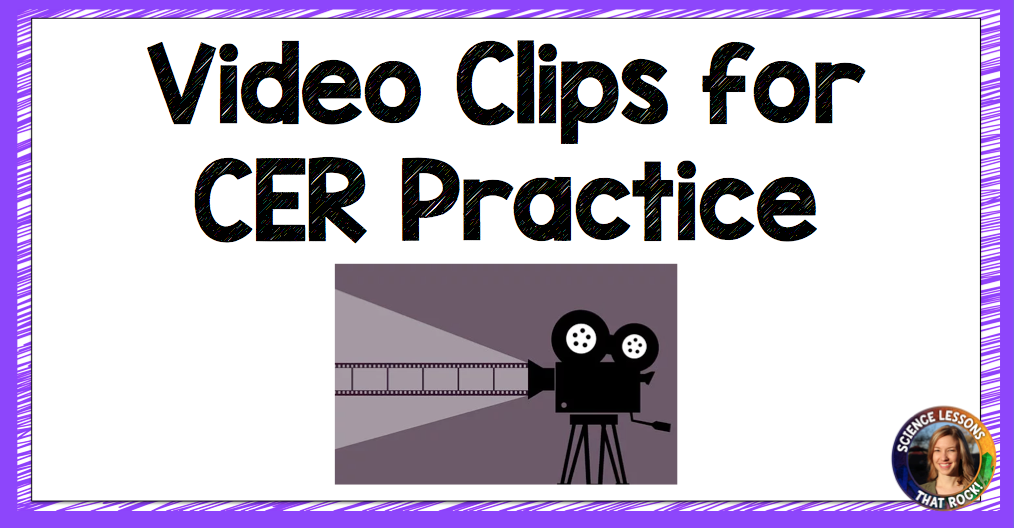 Video Clips for CER Practice - Science Lessons That Rock