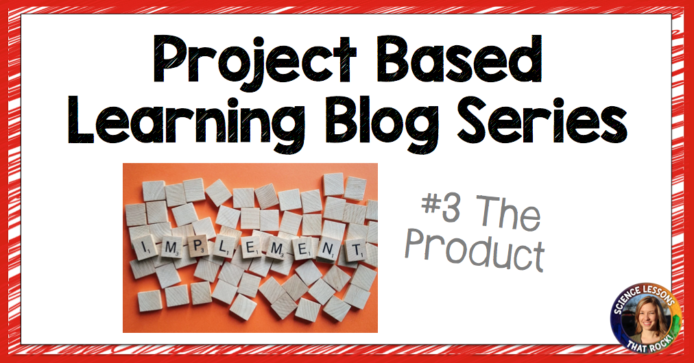 Project Based Learning Blog series #3: The product